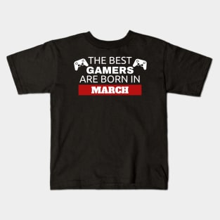 The Best Gamers Are Born In March Kids T-Shirt